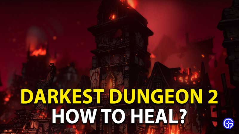 Darkest Dungeon 2 Heal Stress: How To Revive Health?
