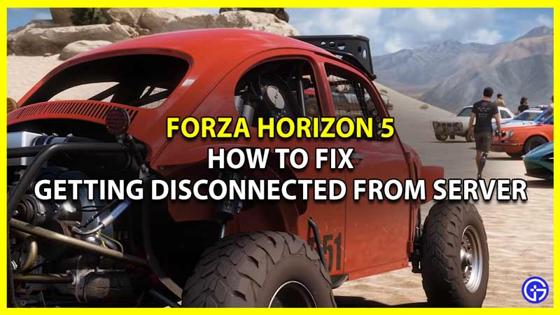 how to fix fh5 getting disconnected from server