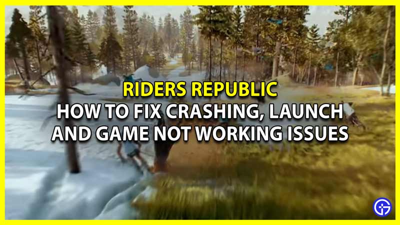 how to fix riders republic crashing, launch and game not working