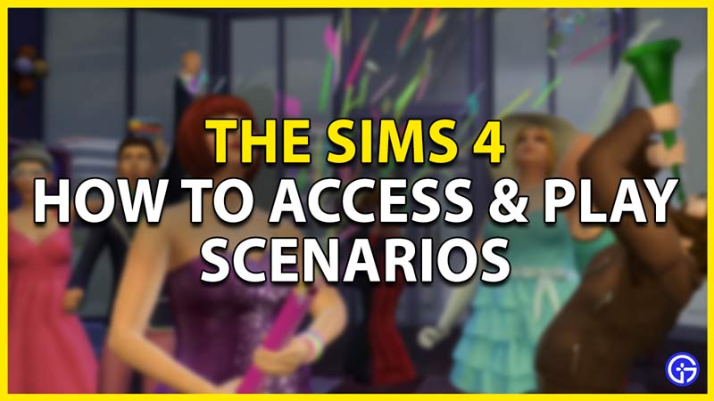 how to access and paly scenarios in sims 4