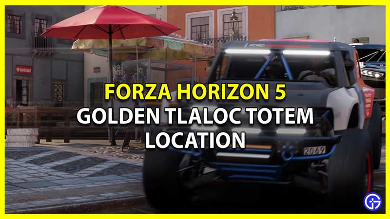 forza horizon 5 golden tlaloc totem location