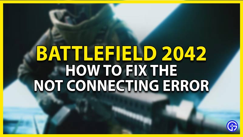 how to fix the not connecting error in battlefield 2042