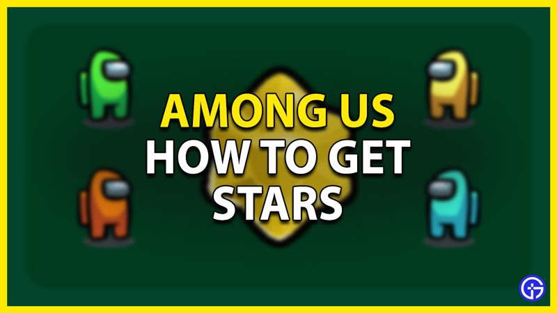 how to get stars in among us
