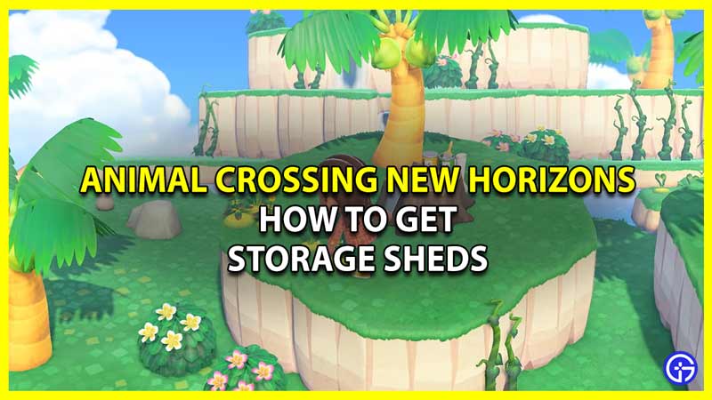 get storage sheds in animal crossing new horizons