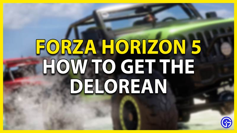 how to get the delorean in forza horizon 5
