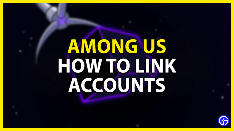 how to link accounts in among us