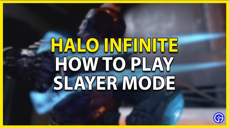 how to play slayer mode in halo infinite
