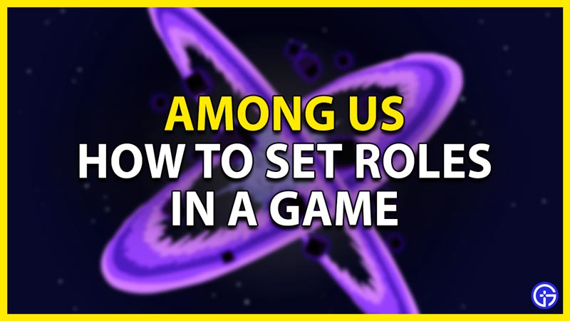  how to set roles in among us