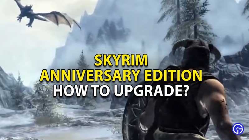 how-to-upgrade-start-anniversary-edition-skyrim