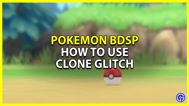 how to use clone glitch in pokemon brilliant diamond shining pearl bdsp