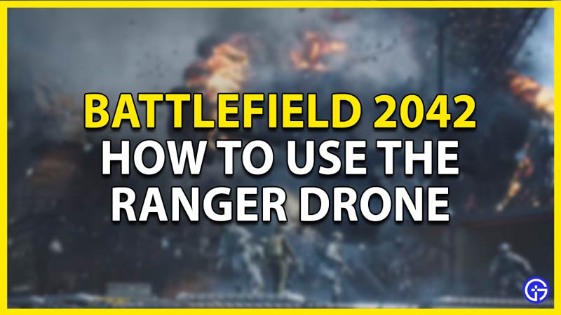 how to use the ranger drone in battlefield 2042
