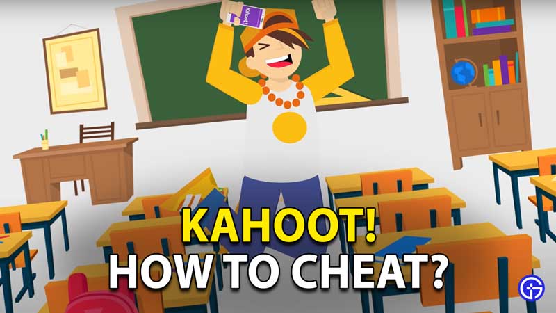 How To Cheat In Kahoot? Working Hacks & Cheating Tips And Tricks