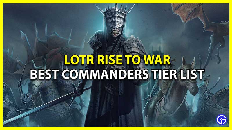 lotr rise to war best commanders tier list