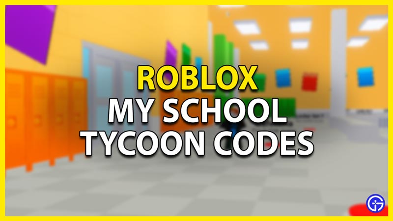 my school tycoon codes roblox