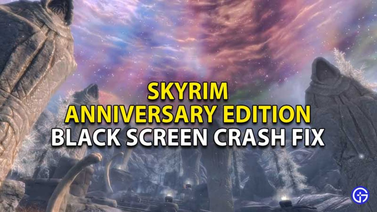 Overhale dækning Feed på Skyrim Anniversary Edition Black Screen Crash Fix (100% Working)