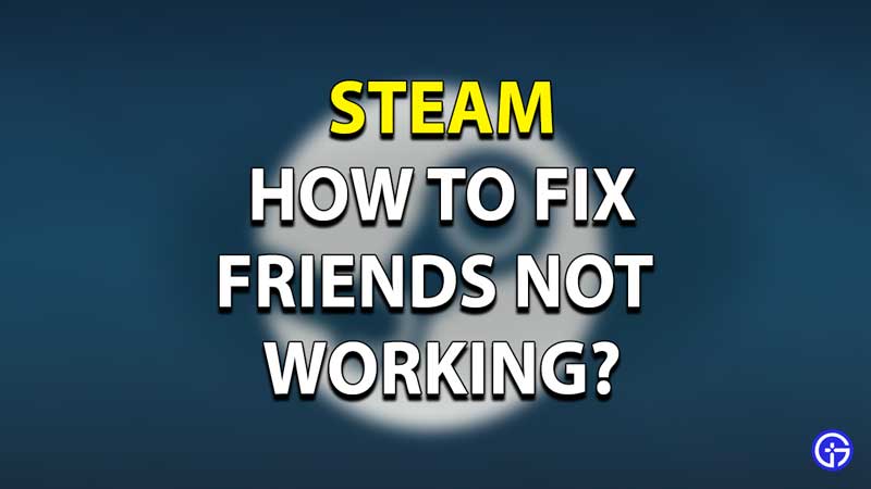 Steam Friends Not Working Fix