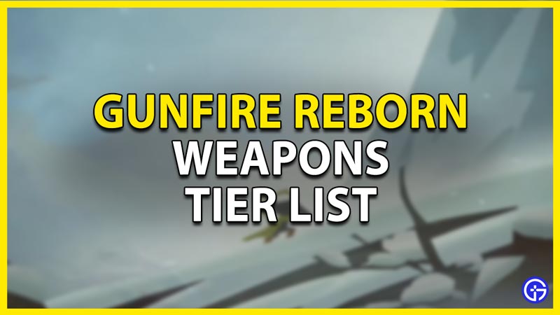 weapons tier list gunfire reborn
