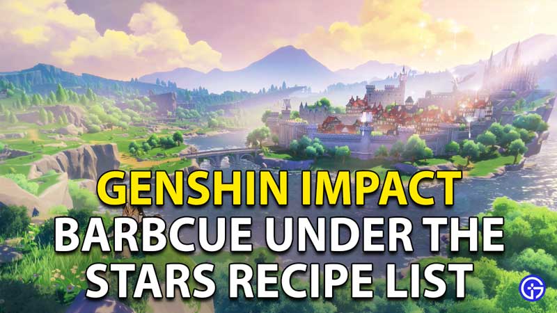 Genshin Impact Yummy Barbecue Under The Stars Recipes List