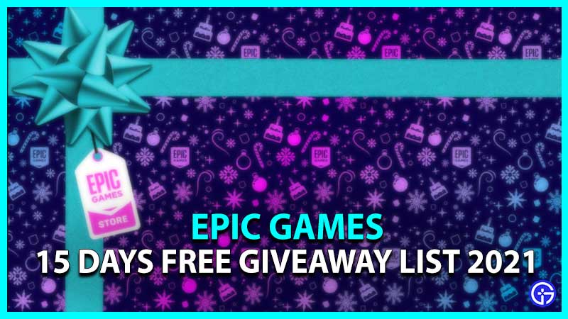 15 Days Of Free Epic Games Giveaway List 2021