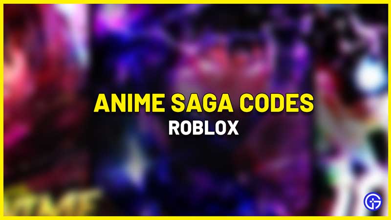 Anime Saga Codes Roblox