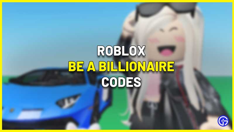 Be A Billionaire Codes Roblox