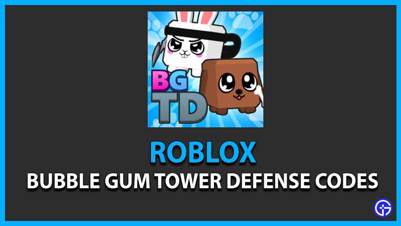 Bubble Gum Tower Defense codes – free packs and gems