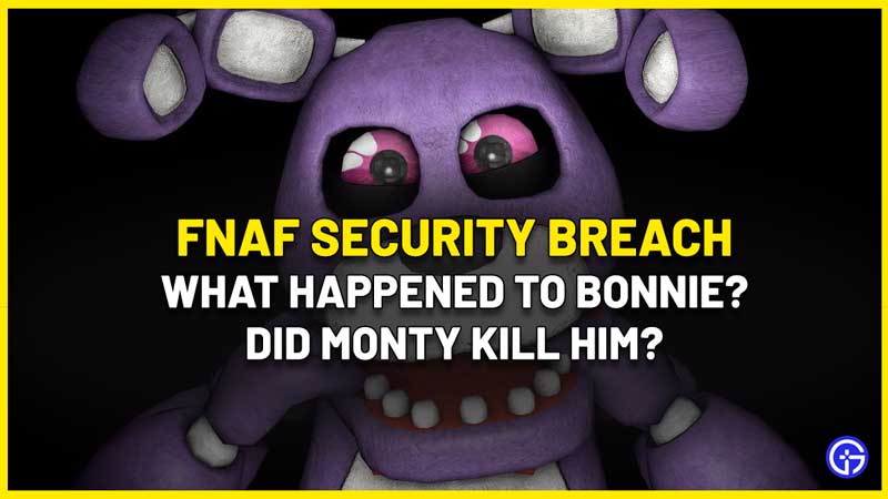 Did Monty Kill Bonnie In FNAF Security Breach