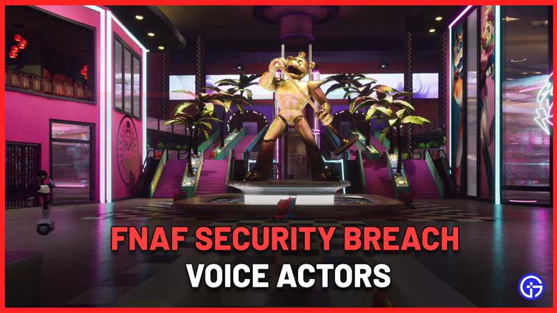fnaf security breach voice actors