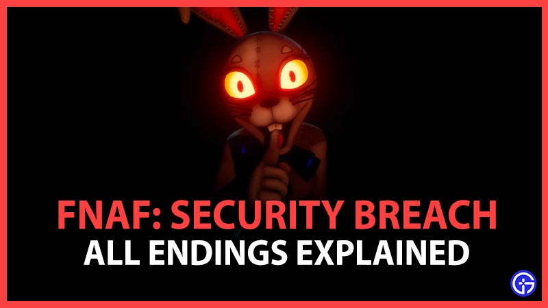 FNaF Security Breach All Endings Explained