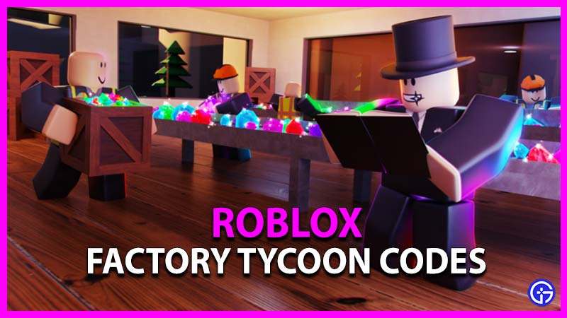 Factory Tycoon Codes