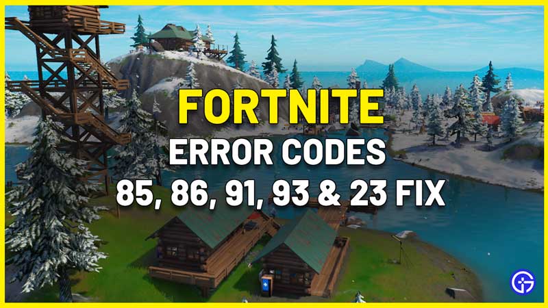 Fortnite Error Codes 85, 86, 91, 93 & 23 Fix