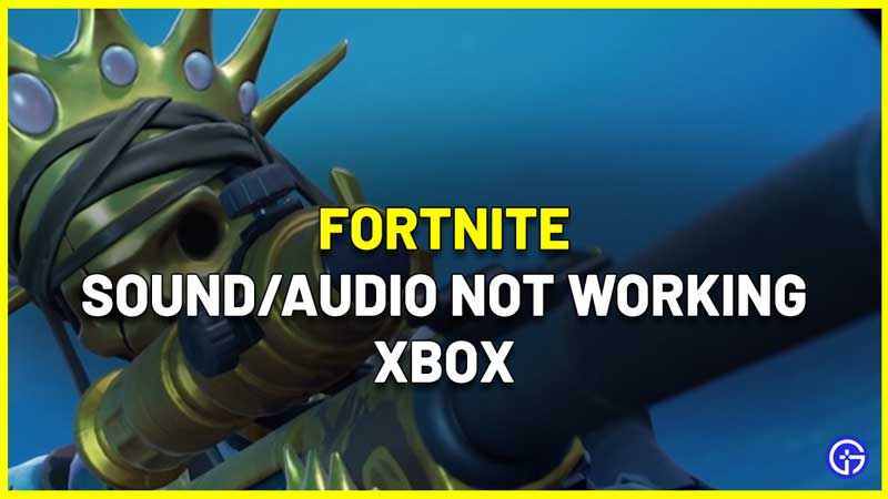 Fortnite Sound & Audio Not Working On Xbox Fix