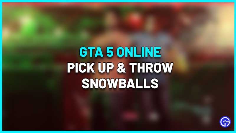 How To Pick Up & Throw Snowballs In GTA 5 Online