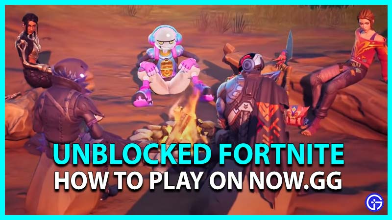 How To Play Unblocked Fortnite Online Now.gg