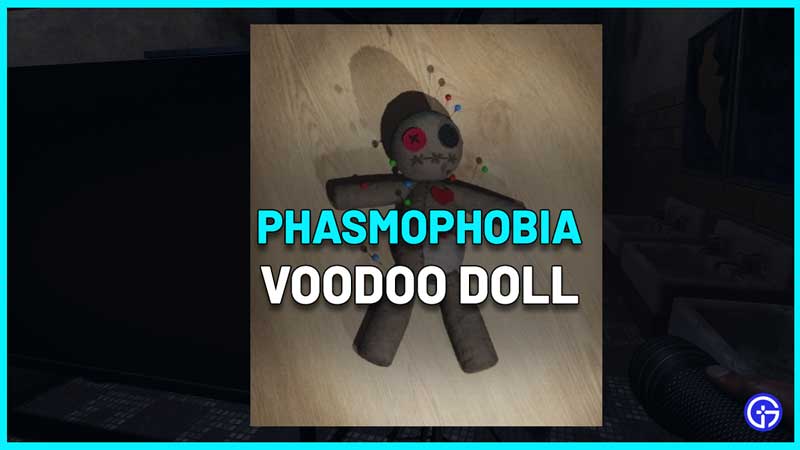 How To Use Voodoo Doll In Phasmophobia