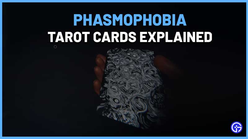 Phasmophobia Tarot Cards effects Guide