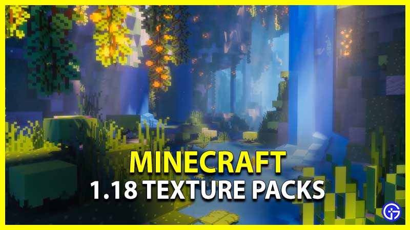 Top 15 Best Minecraft 1 18 Texture Packs To Download December 2021