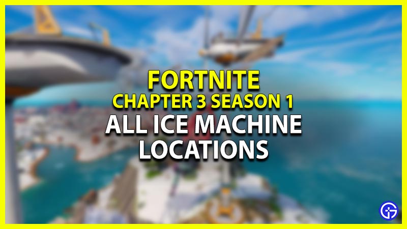 all ice machine locations in fortnite in chapter 3 season 1
