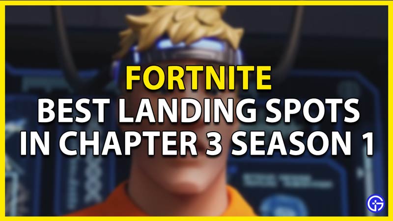 best landing spots in fortnite chapter 3 season 1