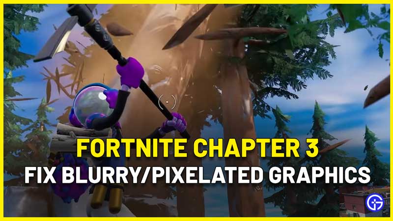 blurry texture character Fortnite Chapter 3