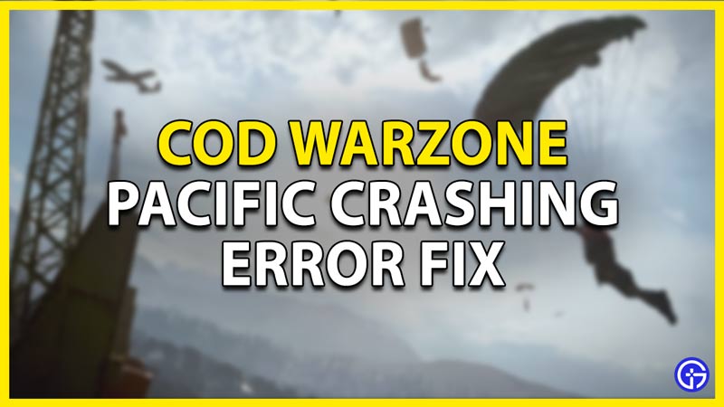 cod warzone pacific crashing error fix