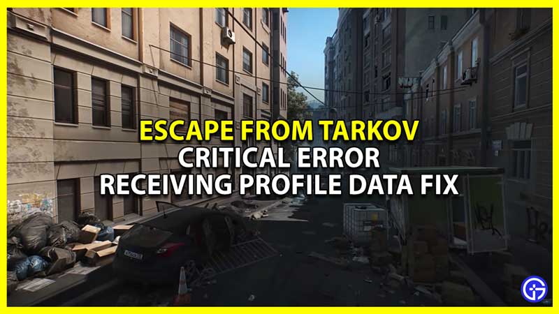 escape from tarkov critical error receiving profile data fix
