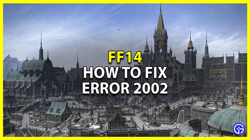 how to fix error 2002 in ff14
