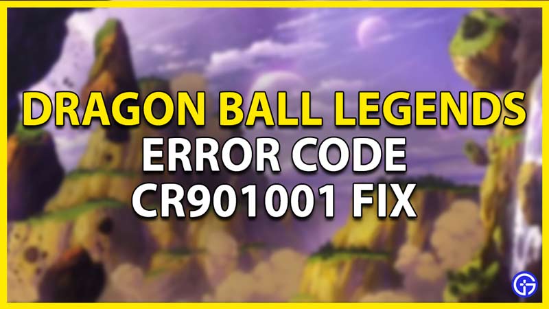 error code cr901001 fix in dragon ball legends
