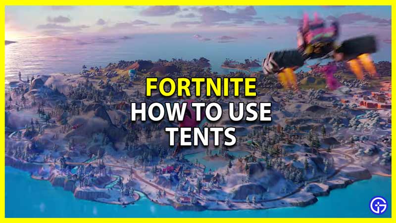 fortnite chapter 3 use tents
