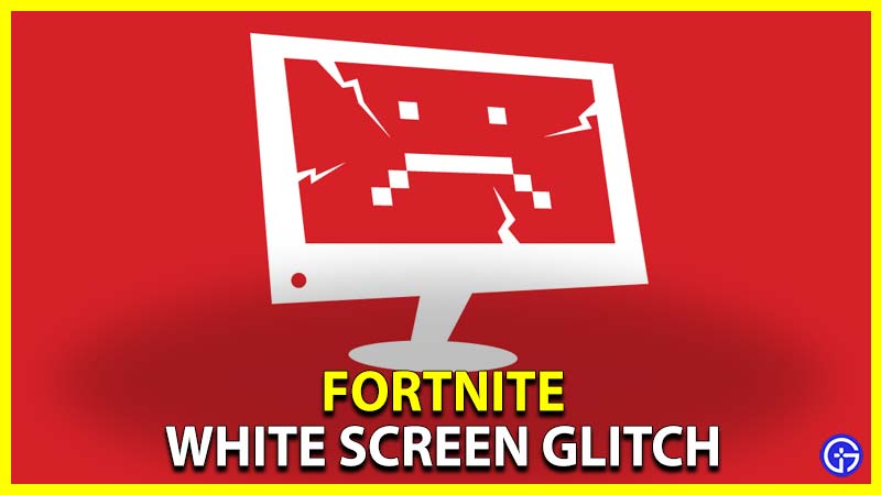 fortnite white screen blank glitch fix