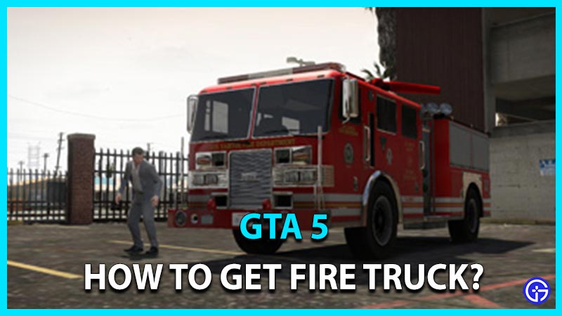 gta v how to get a fire truck