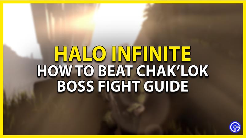 how to beat chak’lok in halo infinite
