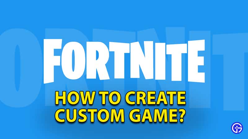 how-to-create-a-custom-game-fortnite-private