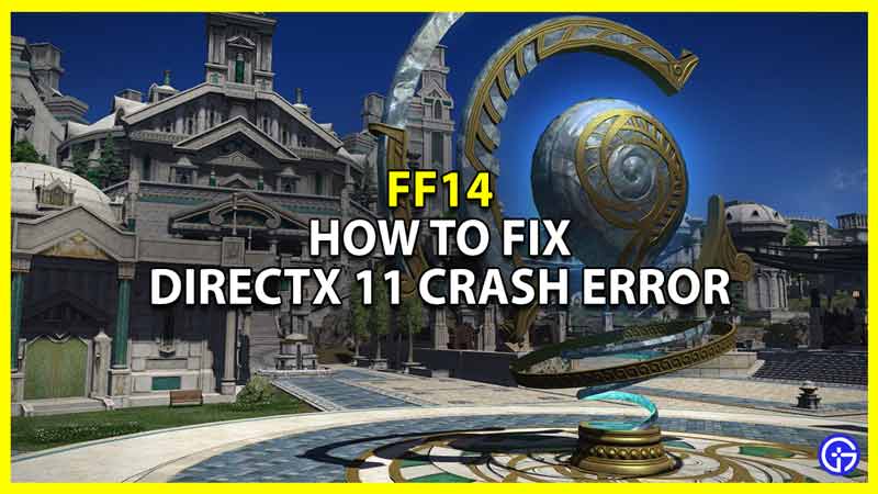 how to fix ff14 directx 11 crash error